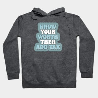 Know Your Worth Then Add Tax Hoodie